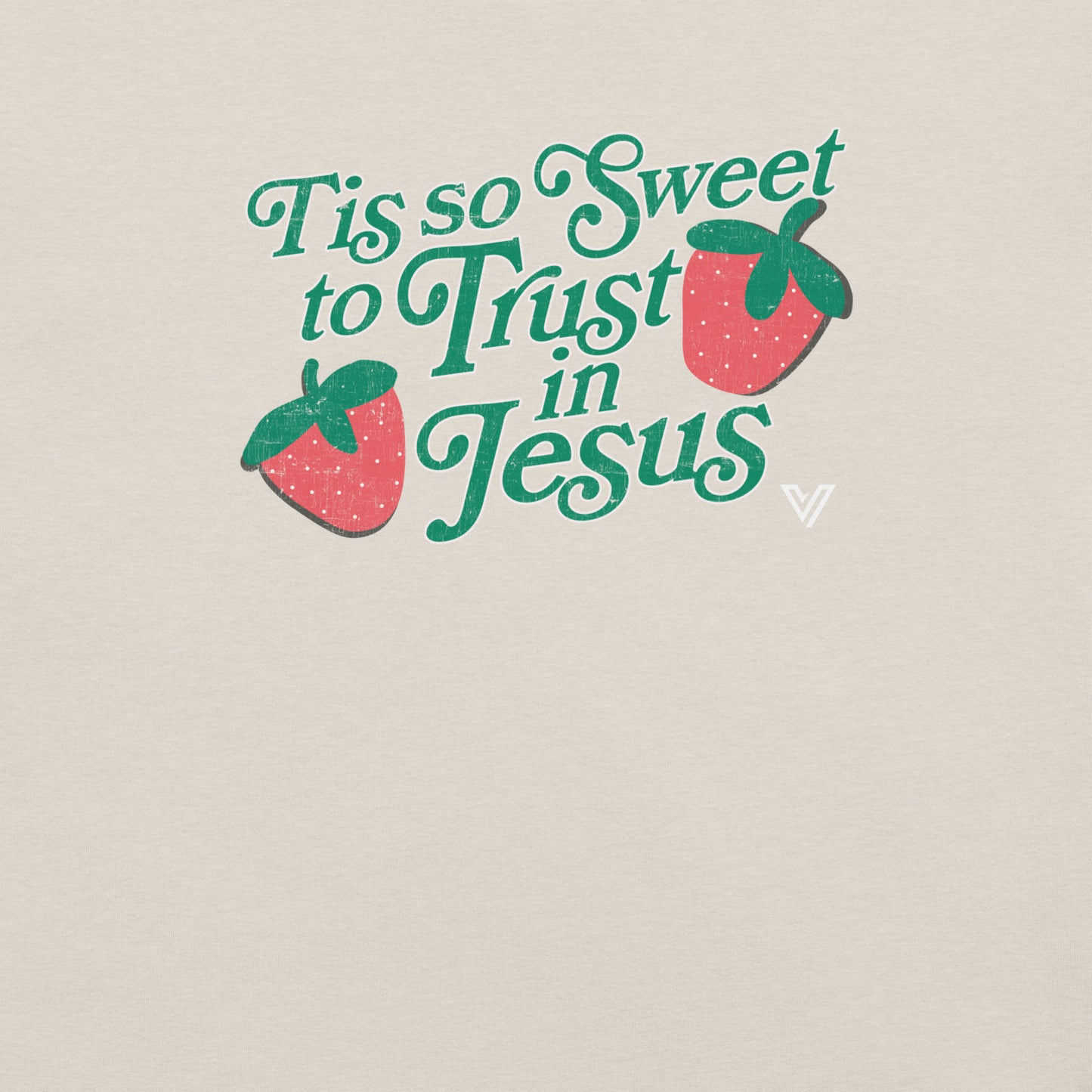 ’Tis So Sweet to Trust in Jesus Strawberry T-shirt